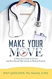 Make Your Move: A Physician's Guide to Clinical and Non-Clinical Alternatives to Medical Practice