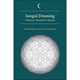Integral Dreaming: A Holistic Approach to Dreams (SUNY series in Dream Studies)