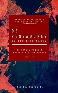 Livro Os Pensadores do Espírito Santo. Volume II: e Misael Penna à Maria Stella de Novaes