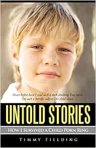 Untold Stories: How I Survived a Child Porn Ring: Fielding, Timmy ...