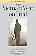 The Vietnam War on Trial: The My Lai Massacre and the Court-Martial of Lieutenant Calley (Landmark Law Cases & American Society)