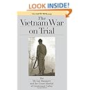 The Vietnam War on Trial: The My Lai Massacre and the Court-Martial of Lieutenant Calley (Landmark Law Cases &amp; American Society)