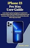 iPhone 13 Pro Max User Guide: An In-Depth step by
