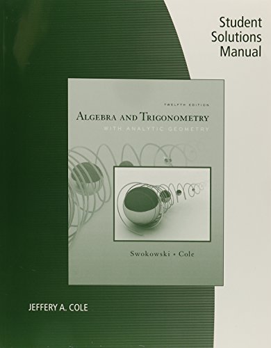 Student Solutions Manual for Swokowski/Cole's Algebra and Trigonometry with Analytic Geometry, 12th