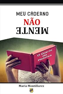 Livro MEU CADERNO NÃO MENTE: O DIÁRIO DE HELOÍSA
