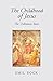 The Childhood of Jesus: The Unknown Years by 