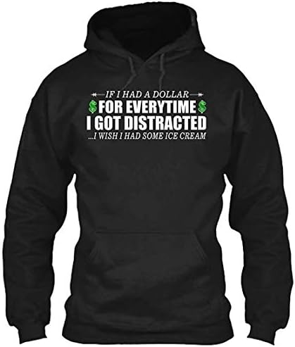 Helen Tracy If I Had A Dollar for Everytime I Got Distracted Graphic Sarcastic Gift Sweatshirt-Funny Men's Hoodies