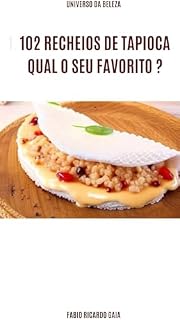 Livro 102 RECHEIOS DE TAPIOCA QUAL O SEU FAVORITO ?: GASTRONOMIA