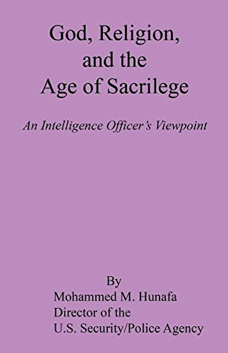 Download God, Religion, and the Age of Sacrilege - An Intelligence Officer's Viewpoint Download God, Religion, and the Age of Sacrilege - An Intelligence Officer's Viewpoint