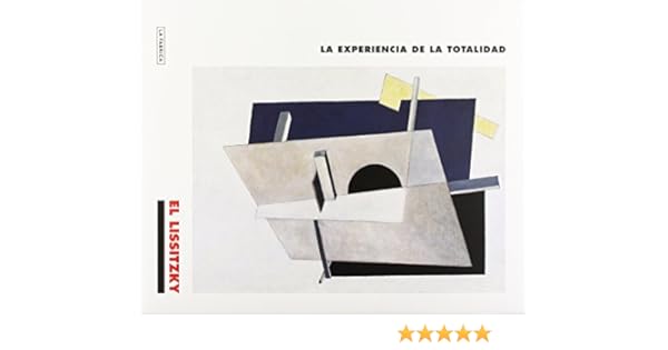 El Lissitzky La Experiencia De La Totalidad Libros De Autor