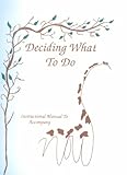 Deciding What to Do : Instructional Manual to Accompany Nous, Lipman, Matthew, 091683431X