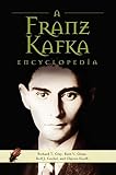 A Franz Kafka Encyclopedia by Richard T. Gray, Ruth V. Gross
