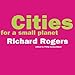 Cities For A Small Planet (An Icon Edition) by Rogers