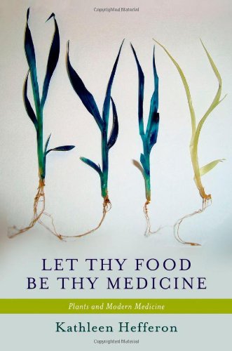 Let Thy Food Be Thy Medicine Plants and Modern Medicine (Hardcover)