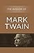 The Wisdom of Mark Twain