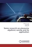 Some research on piecewise algebraic variety and
