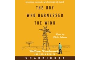 The Boy Who Harnessed the Wind: Creating Currents of Electricity and Hope