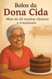Livro Bolos da Dona Cida.: Mais de 20 receitas clássicas e irresistíveis.