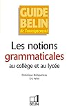 Les notions grammaticales au collège et au lycée (French Edition) by