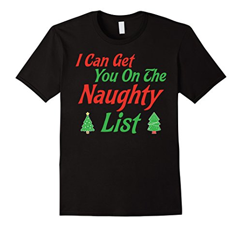 I Can Get You On The Naughty List Funny Christmas Shirt