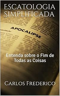 Livro Escatologia Simplificada: Entenda sobre o Fim de Todas as Coisas