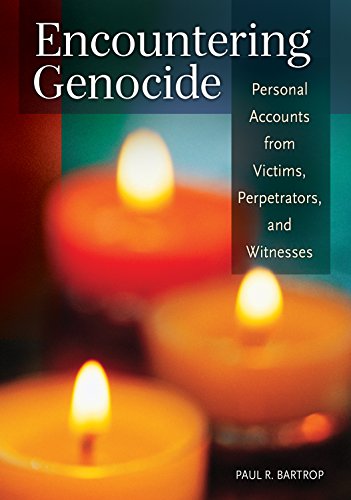 Encountering Genocide: Personal Accounts from Victims, Perpetrators, and Witnesses Encountering Genocide: Personal Accounts from Victims, Perpetrators, and Witnesses