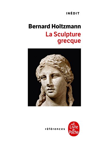 La Sculpture Grecque (References) (French Edition) by Bernard Holtzmann