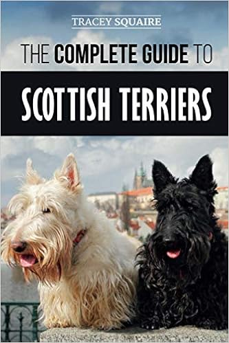 The Complete Guide to Scottish Terriers: Finding, Training, Socializing, Feeding, Grooming, and Loving your  �y�[�p�[�o�b�N  - 2019/5/29