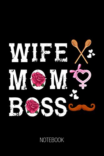 Wife Mom Boss Journal Notebook Souvenir Diary: 100 Blank Ruled Pages 6x9 inch: Mama Mother Mom Mommy What ever You Are The Best Journal Quotes Diary Notebook Gifts