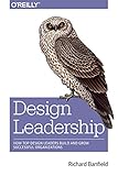 Design Leadership: How Top Design Leaders Build and Grow Successful Organizations Design Leadership: How Top Design Leaders Build and Grow Successful Organizations