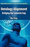 Ontology Alignment: Bridging the Semantic Gap (Semantic Web and Beyond) by Marc Ehrig