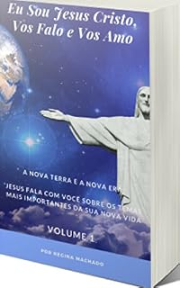 Livro EU SOU JESUS CRISTO VOS AMO E VOS FALO: O DESPERTAR DA ABUNDÂNCIA (A NOVA ERA NA NOVA TERRA Livro 1)