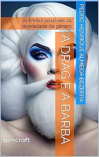 Livro A DRAG E A BARBA: os limites possíveis da binariedade de gênero