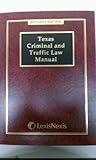 Texas Criminal and Traffic Law Manual 2011-2012: With Statutory Amendments Through the 82nd Legislative First Called Session, 2011 (Gould's Texas Traffic Laws), , 142249392X