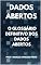 Livro O Glossário Definitivo dos Dados Abertos (Dados Abertos - Transparência Governamental Livro 10)