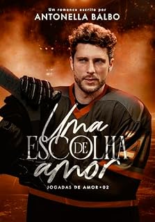 Livro Uma Escolha de Amor (Jogadas de Amor Livro 2)