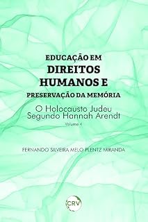 Livro Educação em direitos humanos e preservação da memória: O holocausto Judeu segundo Hannah Arendt - Vol. 04