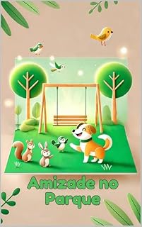 Amizade no Parque: Aventuras de um cachorro que aprendeu a compartilhar sua alegria