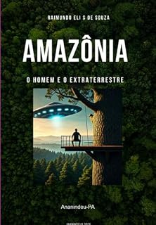 Livro Amazônia O Homem E O Extraterrestre