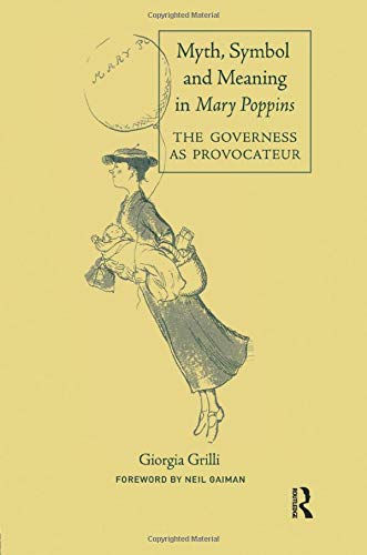 Myth, Symbol, and Meaning in Mary Poppins (Children's Literature and Culture) by Giorgia Grilli