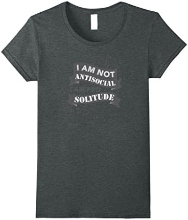 Womens I Am Not Anti-Social, I'm Pro-Solitude - Funny T-Shirt Medium Dark Heather