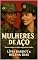 Livro Mulheres de Aço - Conto Sáfico: No Campo Amazona, a General e a Insubordinada se Rendem à Mais Perigosa das Ordens. Um Romance Lésbico Militar de Paixão Proibida e Empoderamento Feminino