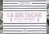 La Bretagne 100 % vintage à travers la carte postale ancienne (French Edition) by