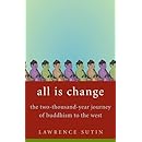All Is Change: The Two-Thousand-Year Journey of Buddhism to the West