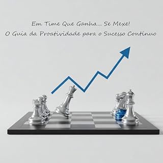Livro Em Time Que Ganha... Se Mexe!: O Guia da Proatividade para o Sucesso Contínuo
