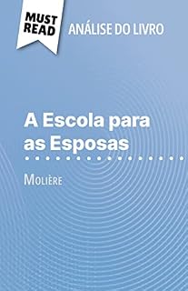 Livro A Escola para as Esposas de Molière (Análise do livro): Análise completa e resumo pormenorizado do trabalho