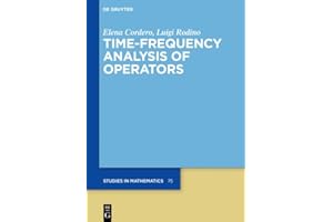 Time-Frequency Analysis of Operators (De Gruyter Studies in Mathematics Book 75)