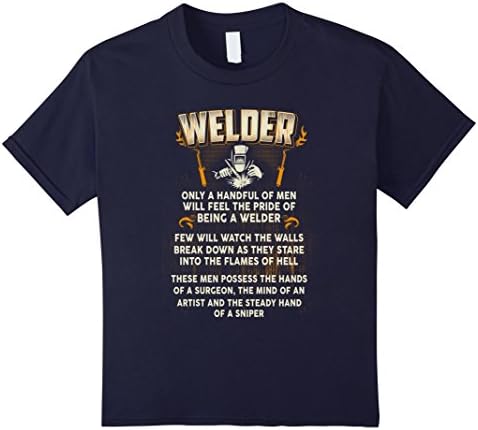 Kids Welder tshirt , welder only a handful of men will feel the p 12 Navy