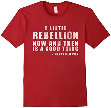 Men's A Little Rebellion Now and Then Is a Good Thing T-Shirt Medium Cranberry