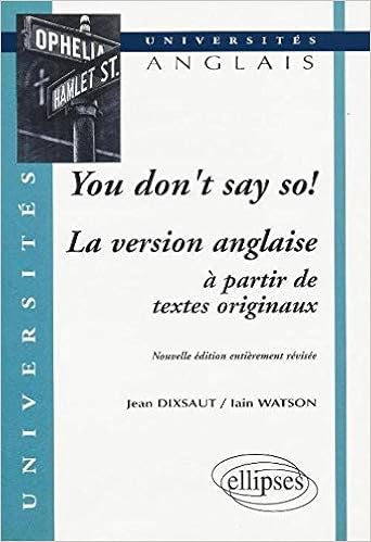 You Don T Say So La Version Anglaise A Partir De Textes Originaux Universites Dixsaut Jean Watson Iain 9782729858537 Amazon Com Books